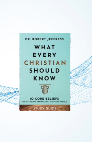 What Every Christian Should Know, 10 Core Beliefs by Robert Jeffress image 1