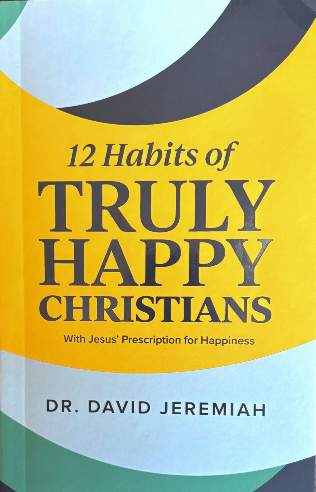 12 Habits of Truly Happy Christians, Jesus Prescription for Happiness image 2
