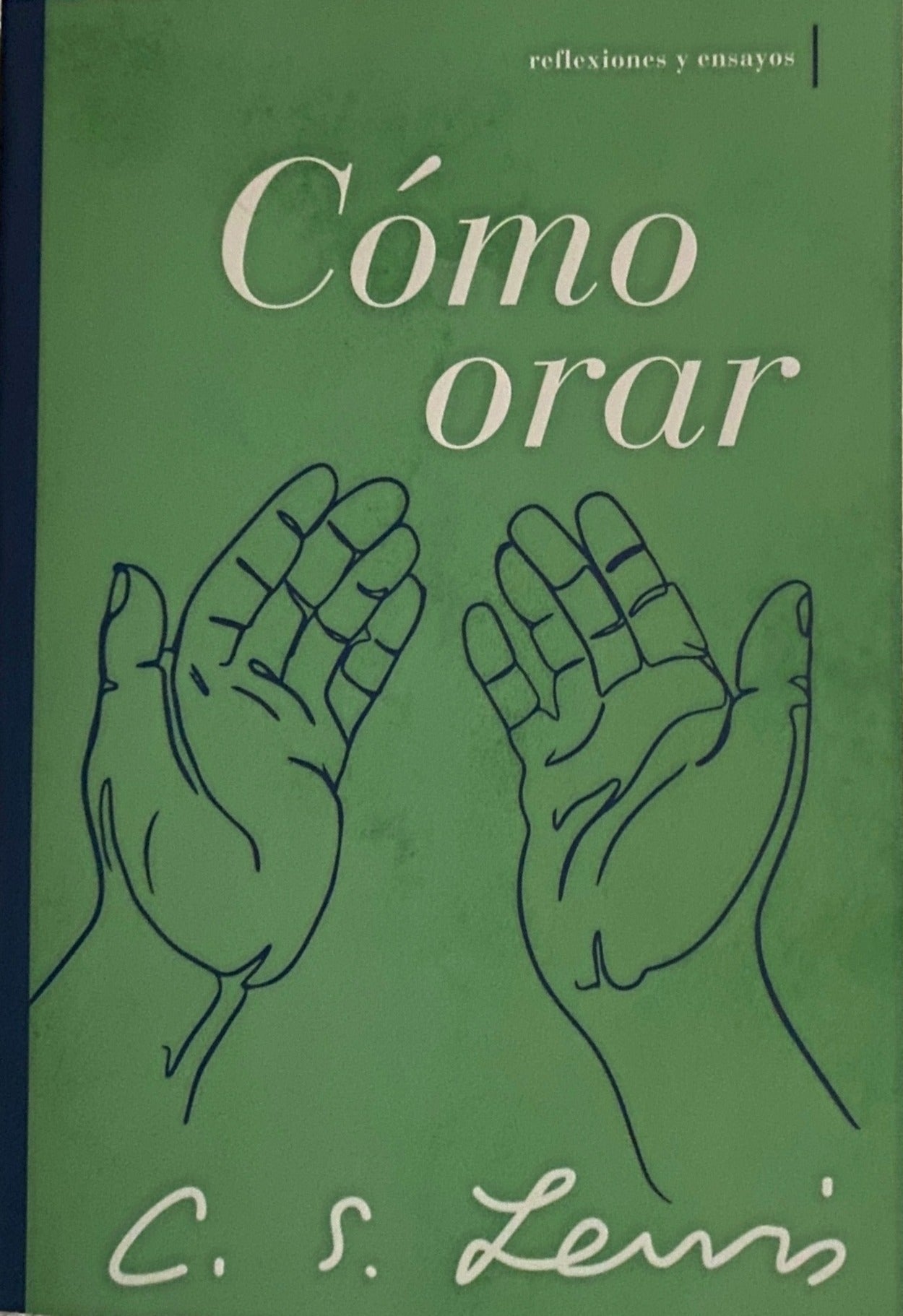 Cómo Orar Reflexiones Y Ensayos C. S. Lewis image 0