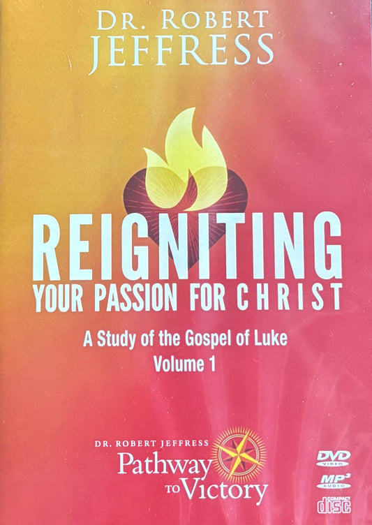 Reigniting Your Passion for Christ, A Study of the Gospel of Luke image 0