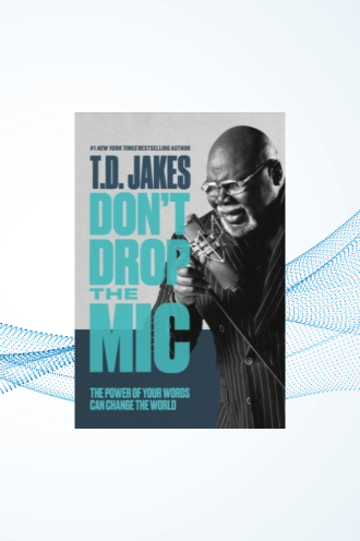 TD Jakes New Book: Don't Drop The MIC The Power of Your Words image 0