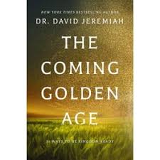 The Coming Golden Age, 31 Ways to be Kingdom Ready by David Jeremiah image 0