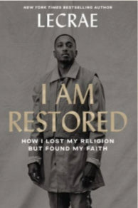 Lecrae, I Am Restored How I Lost My Religion But Found My Faith image 0