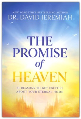 The Promise of Heaven, 31 Reasons to Get Excited About Your Eternal Home image 0