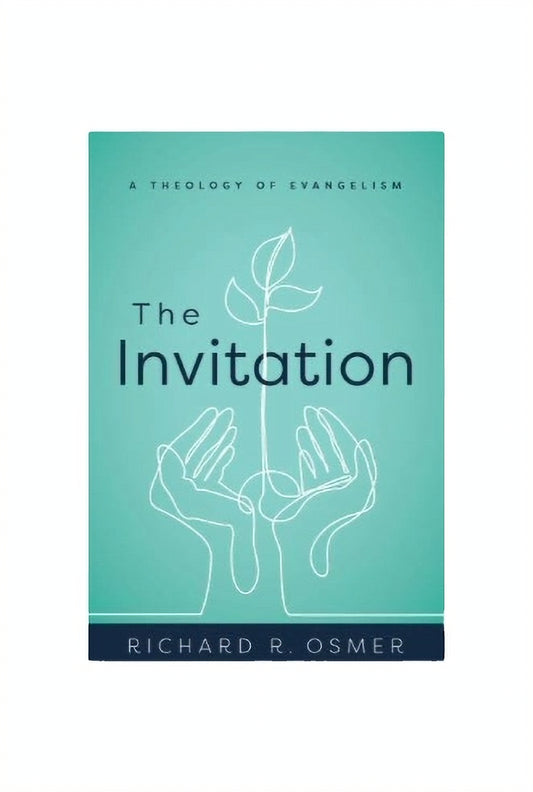 The Invitation, A Theology of Evangelism, Richard R. Osmer image 0