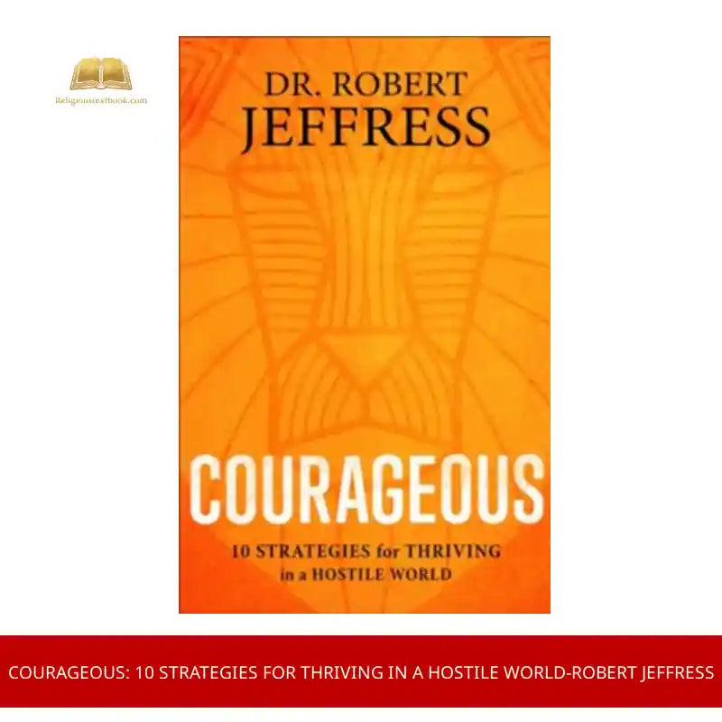 Courageous: 10 Strategies for Thriving in a Hostile World-Robert Jeffress by@Outfy